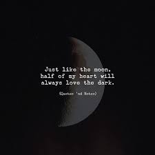 Just Like The Moon Half Of My Heart Will Always Love The Dark Via Http Ift Tt 2ey7hg4 Quotes Deep Moon Quotes Badass Quotes