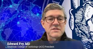 Q&A: New ACC President Edward Fry discusses the past, present and future of  cardiology