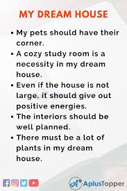 If you walk into my living room, you'll. My Dream House Essay Essay On My Dream House For Students And Children In English A Plus Topper