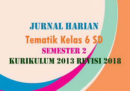 Kkm Dan Jurnal Harian Tematik Kelas 6 Sd Semester 2 Kurikulum 2013 Revisi 2018 Perpuskampus Com