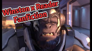 Winston x Reader [Overwatch Fanfiction] - YouTube
