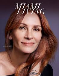 Julia Roberts Covers Miami Living –Timeless, Candid, Enduring