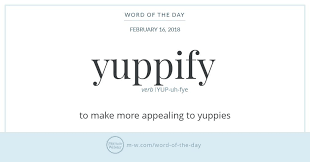 Word Of The Day Yuppify Word Of The Day Words In Other Languages Words