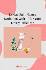 Lyrical Baby Names Beginning With L For Your Lovely Little One Baby Names Names Beginning With L L Girl Names