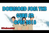 Selanjutnya seleksi cpns 2019 akan dialnjutkan pada tahap tes skb yang akan direncanakan dimulai pada tanggal 25 maret 2020. Download Soal Tkb Guru Sd Icpns