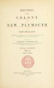 Records Of The Colony Of New Plymouth In New England Plymouth Genealogy History Family Information