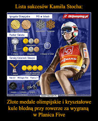 Gdy padło pytanie o to, komu dedykuje ten medal, stoch po raz kolejny udowodnił, że jest niesamowicie skromnym człowiekiem. Lista Sukcesow Kamila Stocha Zlote Medale Olimpijskie I Krysztalowe Kule Bledna Przy Rowerze Za Wygrana W Planica Five Demotywatory Pl