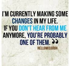 Currently Making Changes In My Life Me Quotes Real Friends Words Of Wisdom