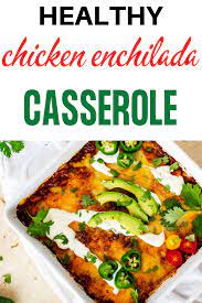 Keto Chicken Enchilada Casserole Recipe Healthy Chicken Recipes Easy Healthy Recipes Healthy Chicken Enchiladas