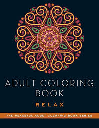 This makes coloring pages a significant part of the child's development and education. Adult Coloring Book Relax Peaceful Adult Coloring Book Series Adult Coloring Books 0499993718342 Amazon Com Books