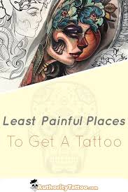 Some Tattoos Will Hurt Less Than Others Depending On Where They Re Performed We Discuss The Least Painful Places To Get A Tat Tattoos Get A Tattoo Tattoo Hurt