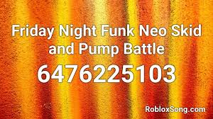 Pico friday night roblox id friday night funkin id roblox wait for part two youtube use the id to listen to the song in roblox games blog rumus fisika from robloxsong.com. Friday Night Funk Neo Skid And Pump Battle Roblox Id Roblox Music Codes