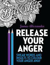 Find the best cuss coloring books here + enter to the book contains two color test pages, where you can color a swatch of each color you want to work with and build palettes to use later in the book. Release Your Anger Midnight Edition An Adult Coloring Book With 40 Swear Words To Color And Relax By James Alexander Whsmith