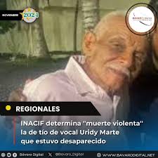 Una ''muerte violenta' tuvo el señor Jorge Marte Hernández, tío del vocal  de Verón-Punta Cana, Uridy Marte, luego de ser reportado como desaparecido.  Así lo certificó el Instituto Nacional de Ciencias Forenses (
