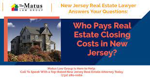 Check spelling or type a new query. Who Pays Real Estate Closing Costs In New Jersey Matus Law Group