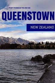 Top Things To Do In Queenstown New Zealand Adventuretravel Newzealand Nzmustdo Newzealandtravel Southislan Queenstown New Zealand Queenstown Nz Queenstown