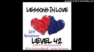 This single is the band's biggest hit in their homeland, where it reached number three on the uk singles chart, and internationally, entering the top 10 in numerous. Level 42 Lessons In Love Ultrasound Extended Version 2019 Remastered Youtube