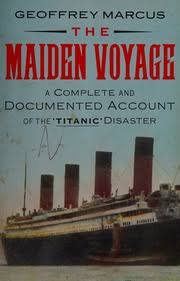 The maiden voyage : a complete and documented account of the 'Titanic' disaster : Marcus, Geoffrey Jules, 1906- : Free Download, Borrow, and Streaming : Internet Archive