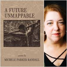 A Future Unmappable by Michele Parker Randall