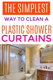 The Simplest Way To Clean Plastic Shower Curtain Plastic Shower Curtain Clean Shower Curtains Bathroom Cleaning Hacks