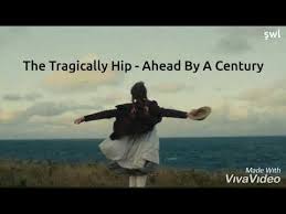 Shane gryzko created the ipod lyrics file which you can download simply by saving this linked file. The Tragically Hip Ahead By A Century Lyrics Anne With An E Youtube