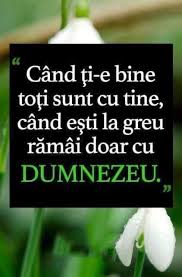 Și e de neam lăudat. Cand Ti E Bine Toti Sunt Cu Tine Cand Esti La Greu Ramai Doar Cu Dumnezeu Ominune Com