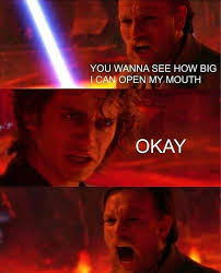You Wanna See How Big I Can Open My Mouth Obi Wan Meme Shut Up And Take My Money