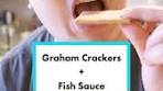 Unusual Food Pairing: Graham Crackers and Fish Sauce