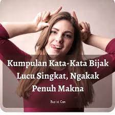 15 kata kata lucu singkat yang menghilangkan penat. Kumpulan Kata Kata Bijak Lucu Singkat Ngakak Penuh Makna Buzid