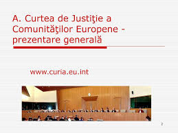 A Curtea De JustiÅ£ie A ComunitÄƒÅ£ilor Europene Prezentare GeneralÄƒ Ppt Telecharger
