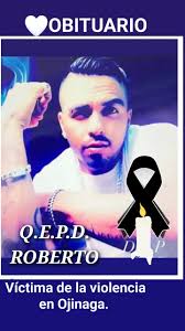 🖤OBITUARIO Q.E.P.D. ROBERTO, VICTIMA DE LA VIOLENCIA EN OJINAGA.