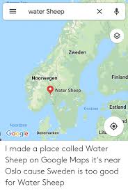 Norge reiser kan het voor u regelen. Nooroo Zoo Water Sheep X Zweden Finland Noorwegen Water Sheep Estland Oostzee D Noordzee Google Lito Denemarken I Made A Place Called Water Sheep On Google Maps It S Near Oslo Cause Sweden
