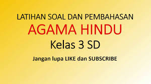 Contoh bahan soal ulangan pts mata pelajaran agama islam pai kelas 6 semester 1 kurikulum terbaru lengkap dengan kunci jawaban tahun ajaran 20182019. Soal Uas Agama Hindu Kelas 3 Sd Sekolah Dasar Lengkap Dengan Kunci Jawaban Youtube