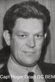 Captain Roger Philip Goad GC. BEM