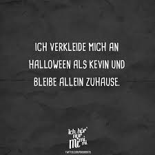 Ich Verkleide Mich An Halloween Als Kevin Und Bleibe Allein Zuhause Visual Statements Sarkastische Zitate Witzige Spruche Lustige Spruche