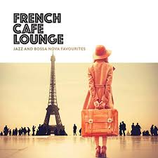 French Cafe Lounge Jazz And Bossa Nova Favourites By Various Artists On Amazon Music Amazon Com