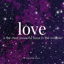Love Is The Most Powerful Force In The Universe Words Spirituality Spiritual Quotes