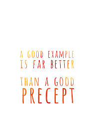 A Good Example Is Far Better Than A Good Precept Dwight L Moody Feminine Quotes Wise Quotes Family Quotes
