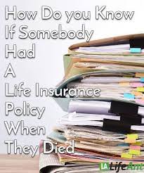 How Can You Find Out If Somebody Had A Life Insurance Policy Before They  Died? - Life Ant
