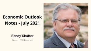 Economic Outlook Notes, July 2021 — by Randy Shaffer