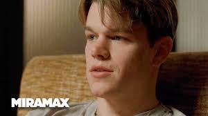 Some people can't believe in themselves, until someone believes in them. Good Will Hunting Nsa Hd Matt Damon Miramax Youtube