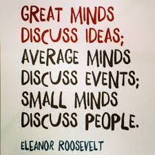Talking About Others Quotes Google Search Small Minds Discuss People Great Minds Discuss Ideas Small Minds