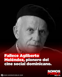 El cineasta dominicano Agliberto Meléndez Jiménez, director de la  emblemática película Pasaje de ida (1988), falleció este miércoles, dejando  un legado imborrable en la historia del cine nacional. Nacido en Altamira,  Puerto