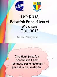Falsafah pendidikan kebangsaan dan falsafah pendidikan guru. Implikasi Falsafah Pendidikan Islam Terhadap Perkembangan Pendidikan Di Malaysia