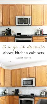 12 Ways To Decorate Above Kitchen Cabinets Tag Tibby Design Above Kitchen Cabinets Decorating Above Kitchen Cabinets Kitchen Cabinets Decor