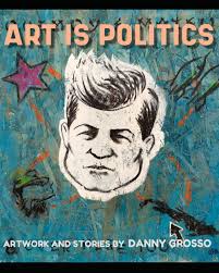 Art is Politics: Grosso, Danny: 9798874109431: Books