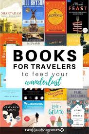 65 Books For Travelers Curing Your Wanderlust One Page At A Time Two Wandering Soles In 2020 Travel Book Travel Literature Best Motivational Books