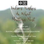 Dying to Know ~ Values, Wishes & What Matters Most
