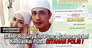 Jangan hanya mau diam untuk perubahan. Terkini Sah Isteri Kedua Adi Putra Baru Sahaja Ditahan Polis Adi Putra Dah Salah Pilih Isteri