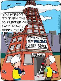 Can You Imagine What Would Happen If Construction Workers Forgot To Turn Off The 3d Printer 3dprint 3dprinting 3dprinte Office Humor 3d Printing 3d Printer